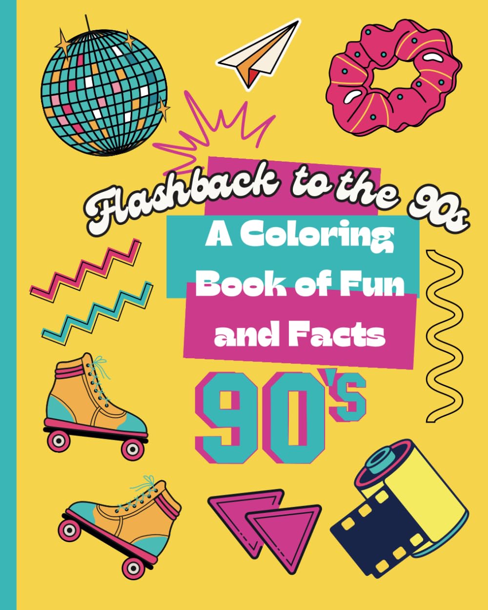 Flashback to the 90's: A coloring book of fun and facts