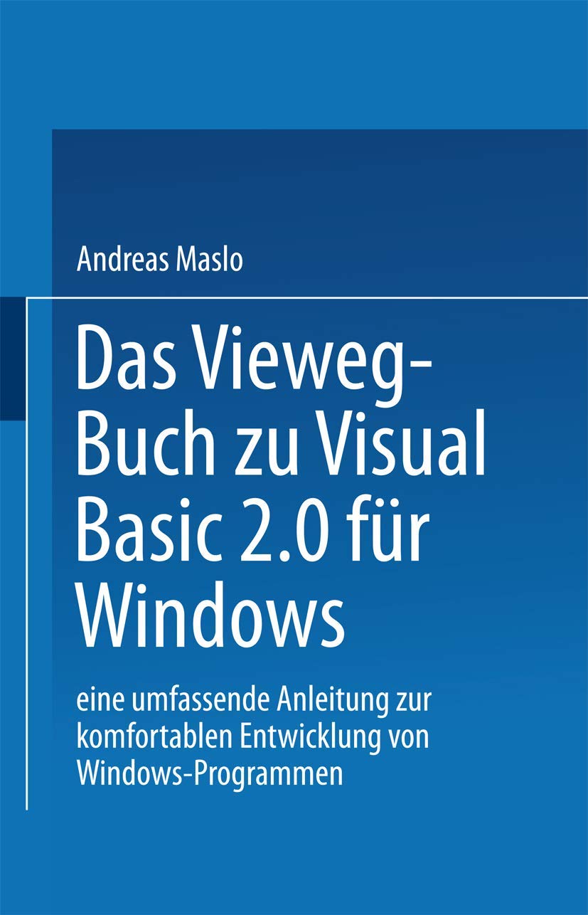 Das Vieweg-Buch zu Visual Basic 2.0 für Windows: Eine umfassende Anleitung zur komfortablen Entwicklung von Windows-Programmen (German Edition)