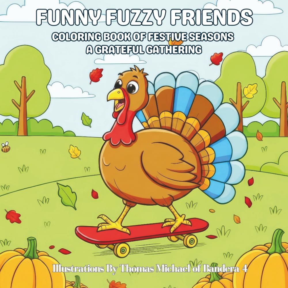 Funny Fuzzy Friends: Coloring Book of Festive Seasons A Grateful Gathering: Easy and Simple Designs for Stress-Free Coloring with Wholesome Autumn ... classic holiday icons enjoying seasonal fun.)