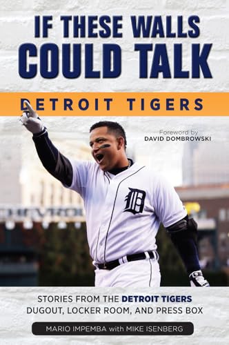 If These Walls Could Talk: Detroit Tigers: Stories from the Detroit Tigers' Dugout, Locker Room, and Press Box