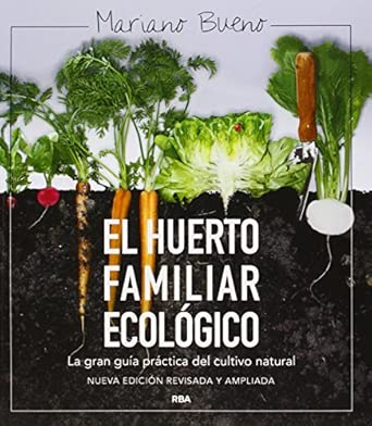 El huerto familiar ecológico: NUEVA EDICIÓN AMPLIADA Y ACTUALIZADA (Cultivos)