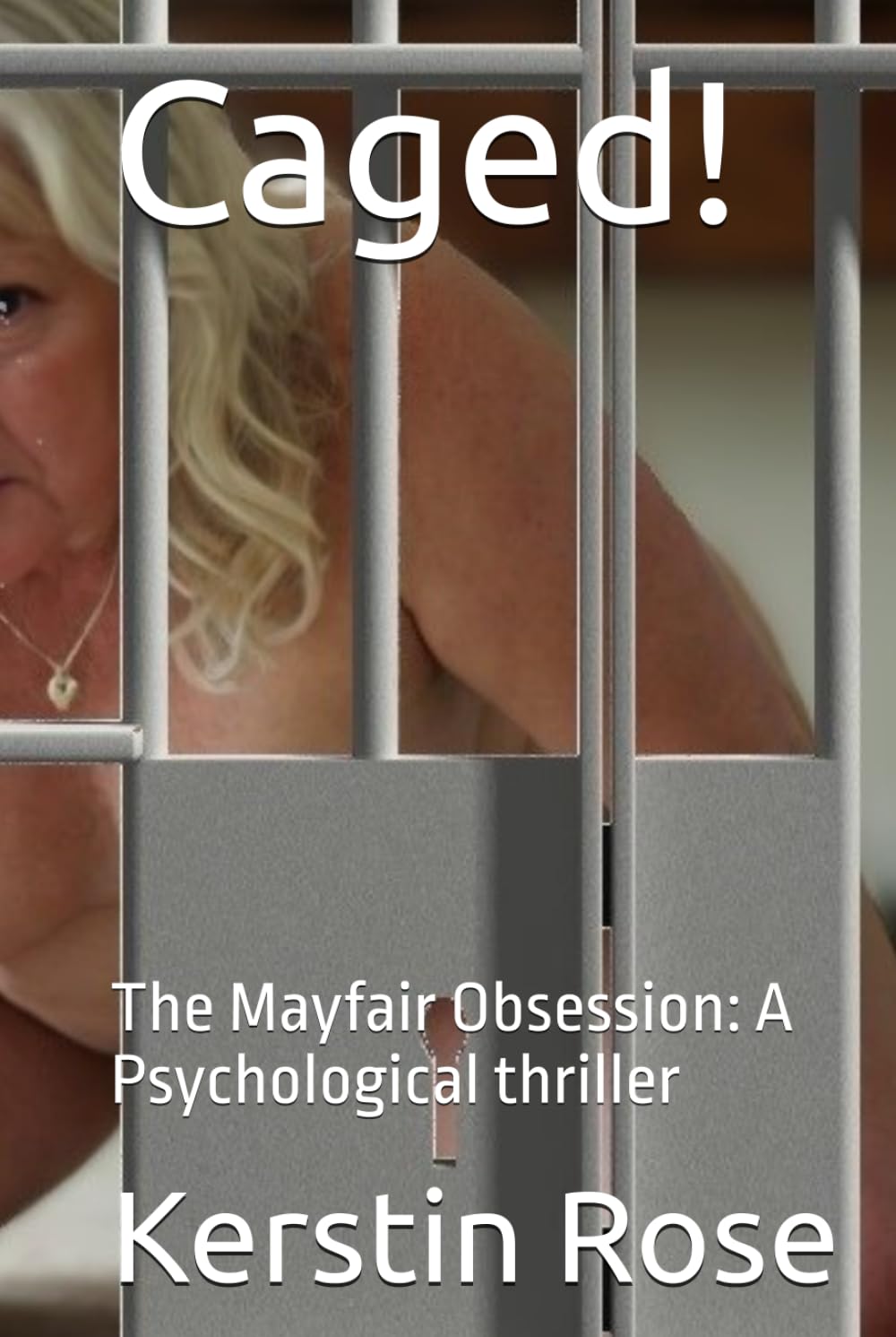 Caged!: The Mayfair Obsession: A Psychological thriller