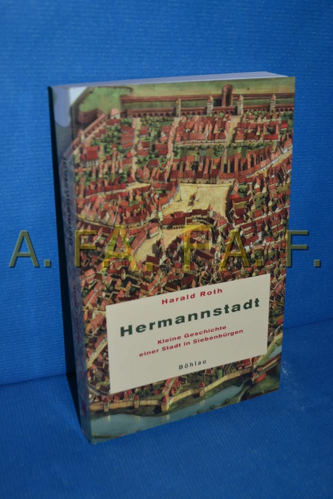 Hermannstadt: Kleine Geschichte einer Stadt in Siebenbürgen
