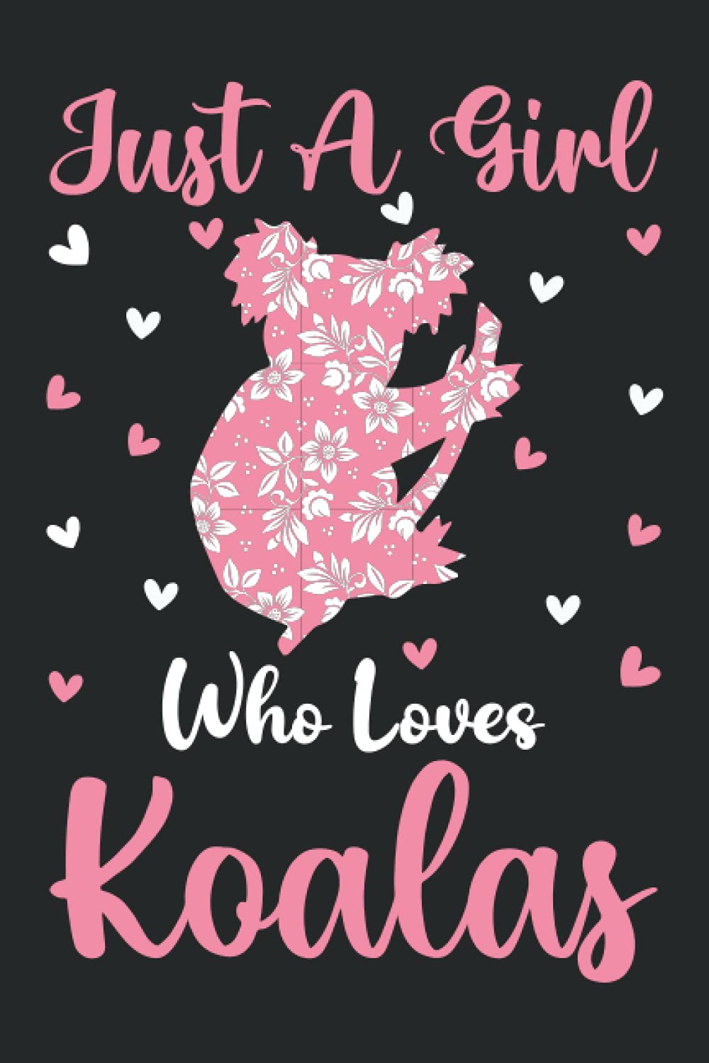 Koalas Notebook: Just A Girl Who Loves Koalas Notebook Journal For Women Girls Kids: Koalas Notebook Journal Dairy - 110 Page Paperback Notebook - (6"x9")
