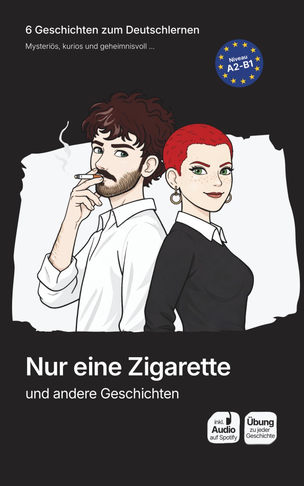 Nur eine Zigarette und andere Geschichten: Spannende Kurzgeschichten für Deutschlernende (A2–B1) – Mit Übungen und Audio