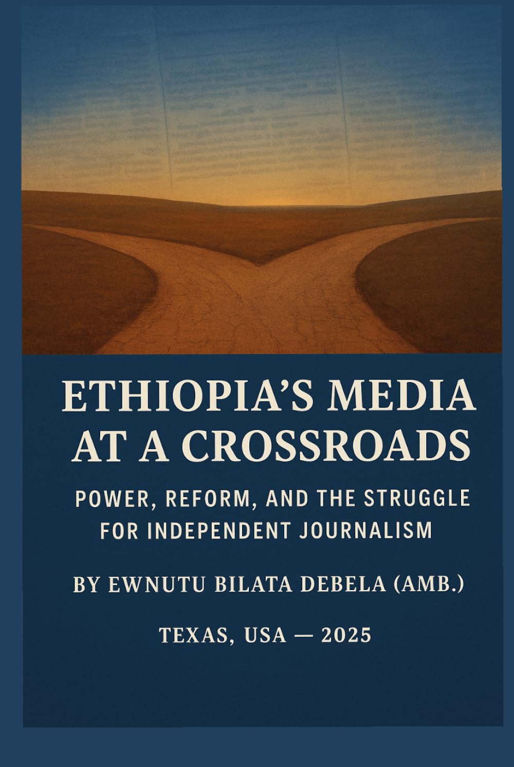 ETHIOPIA'S MEDIA AT A CROSSROADS Power, Reform, and the Struggle for Independent Journalism: Power, Reform, and the Struggle for Independent Journalism
