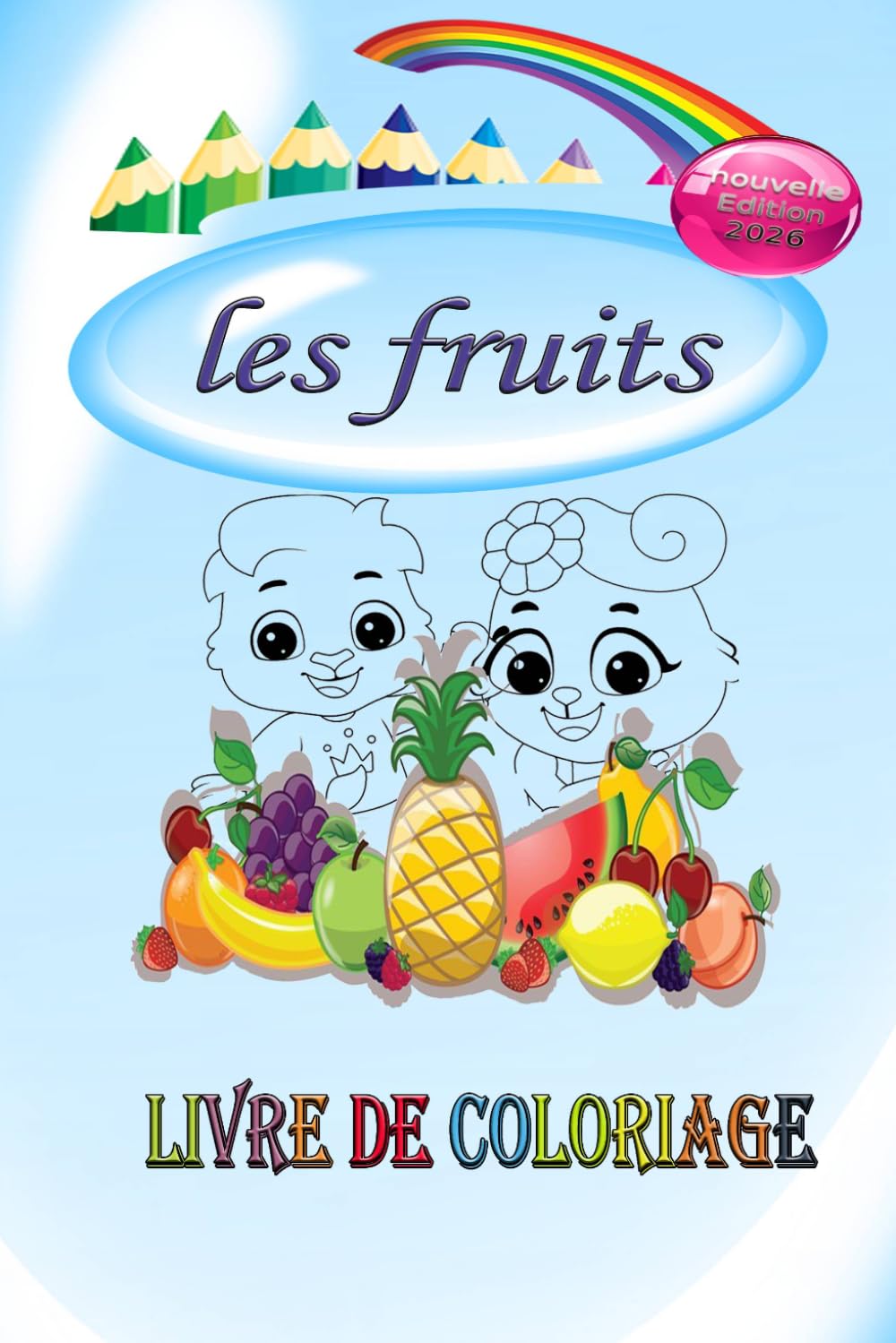 Livre de Coloriage Les Fruits: Cahier d'Activités Amusant et Éducatif pour Enfants | Édition 2026