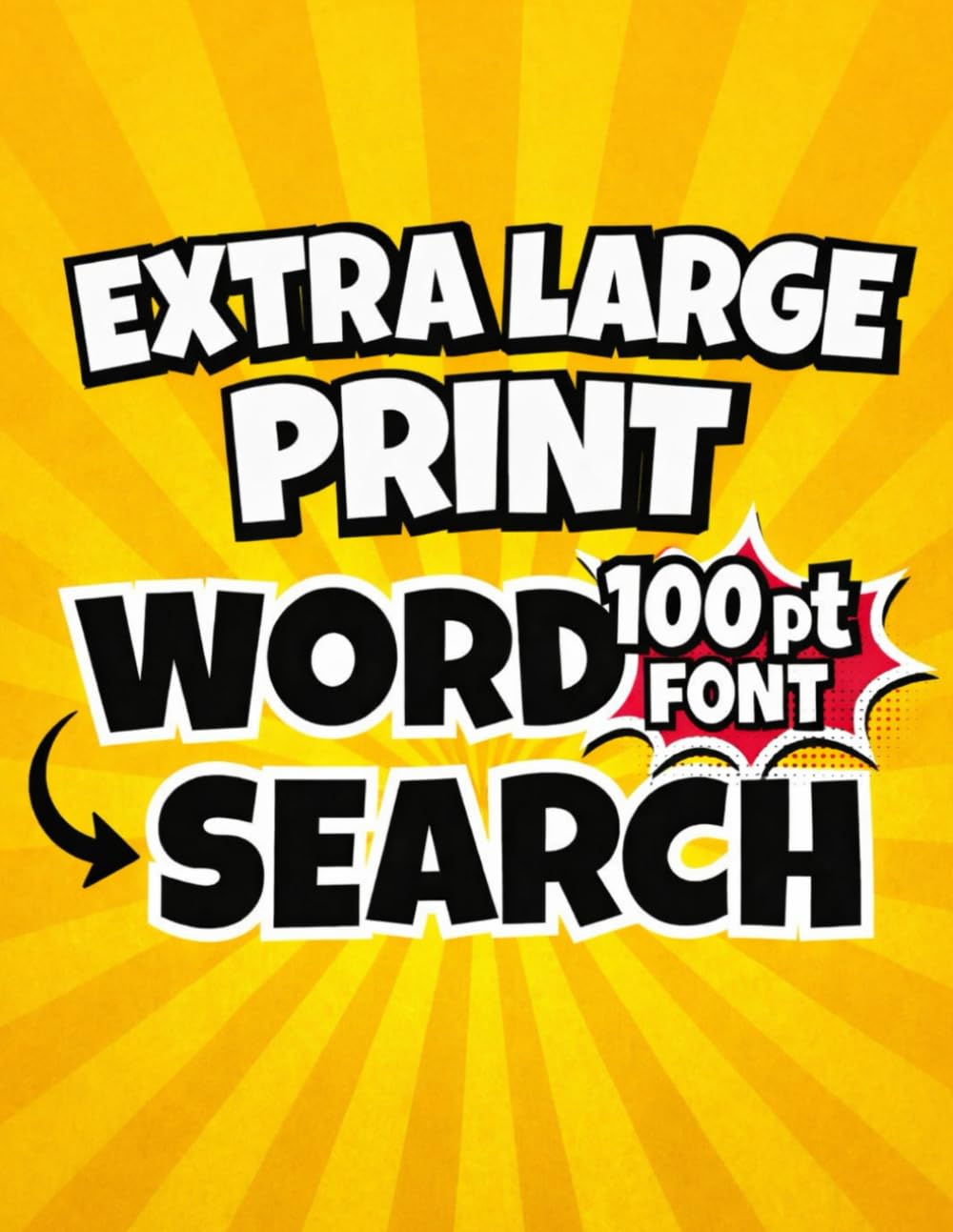 Extra Large Print 100 pt Font Word Search Book: XXL Large Print Word Search Puzzles for Seniors with Poor & Bad Eyesight