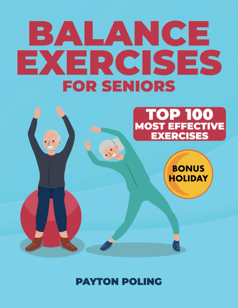 Balance Exercises for Seniors: Discover a Newfound Sense of Freedom with 100 Practical Exercises Tailored for Enhancing Senior Mobility and Stability      Paperback – March 11, 2024