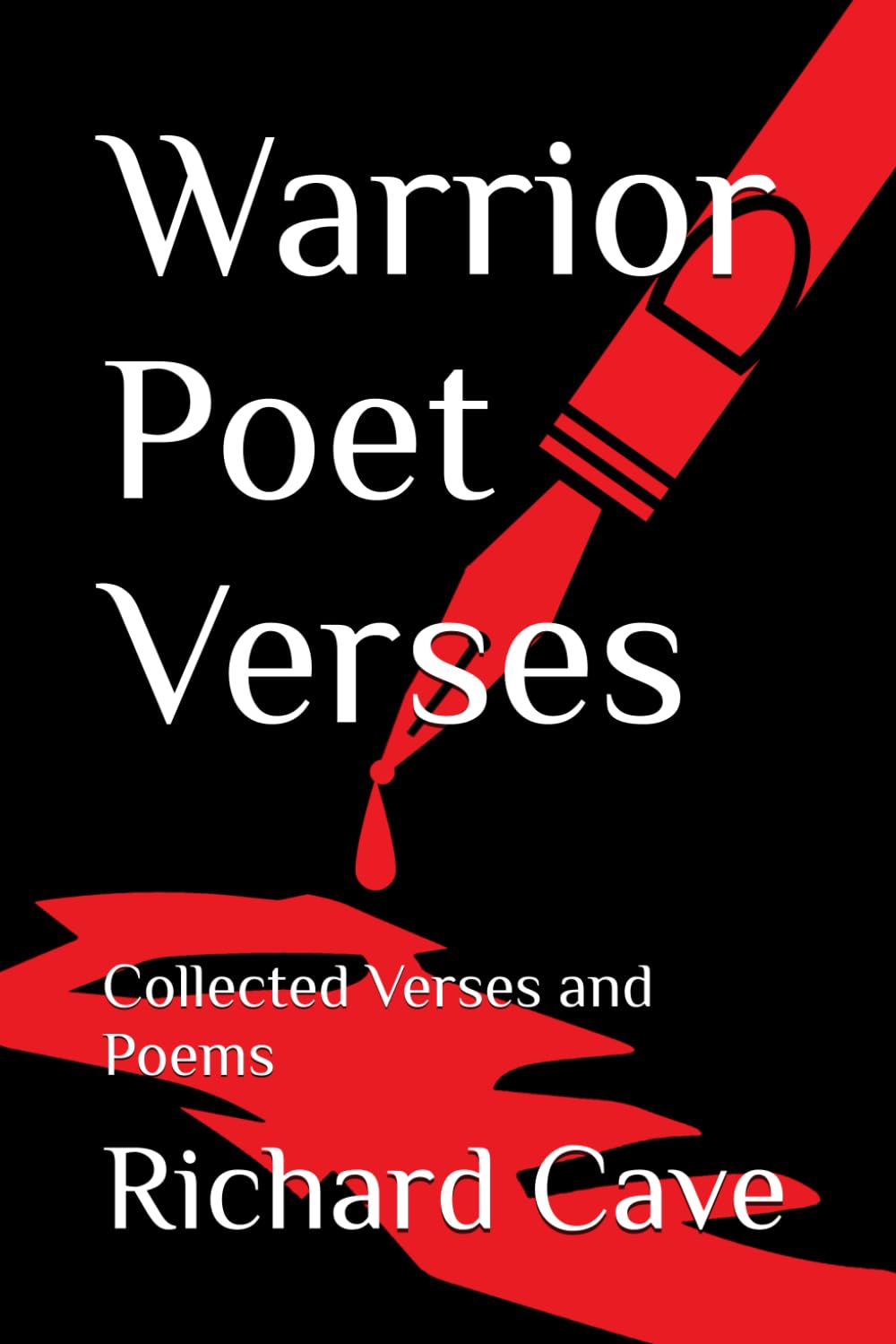 Warrior Poet Verses: Collected Verses and Poems