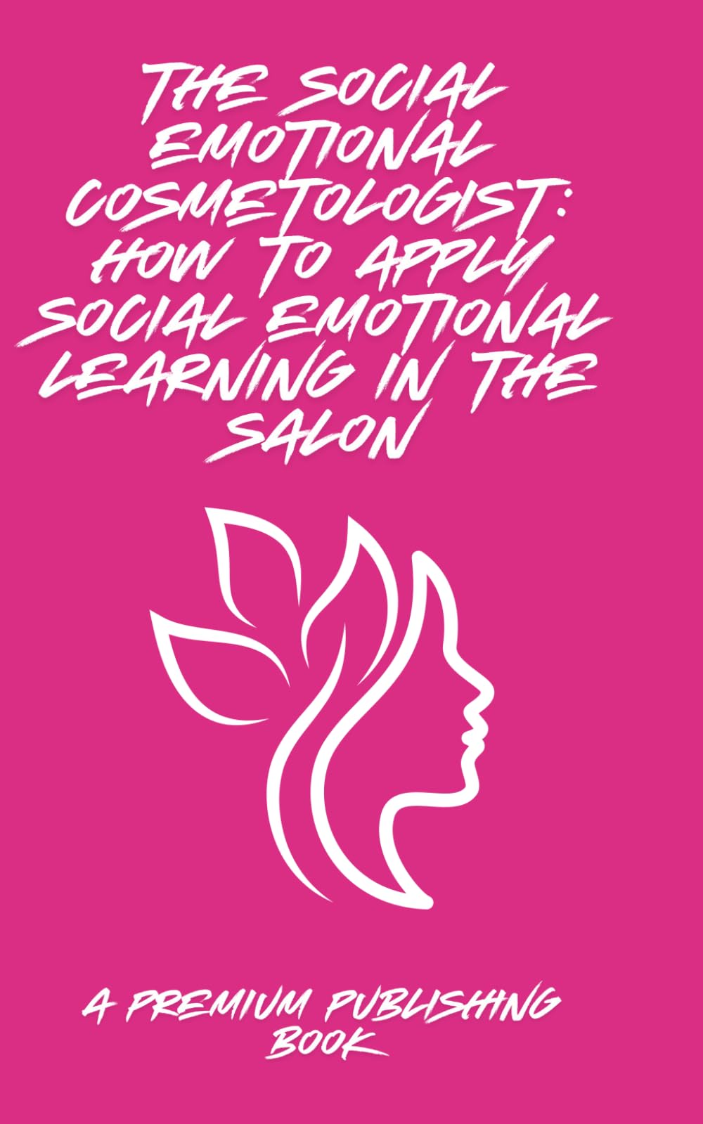 The Social Emotional Cosmetologist: How to Apply Social Emotional Learning In The Salon