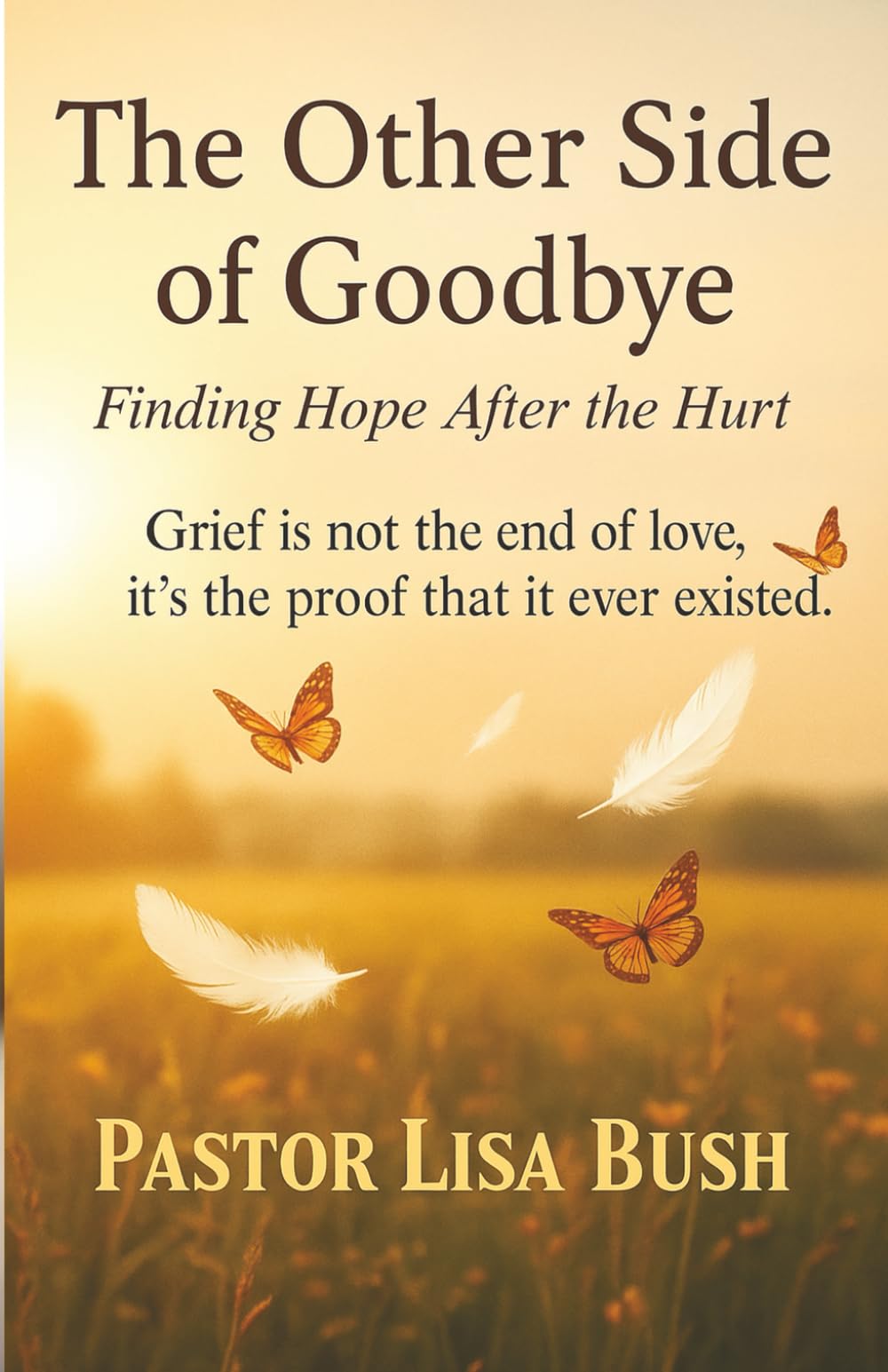 The Other Side Of Goodbye: Finding Hope After the Hurt