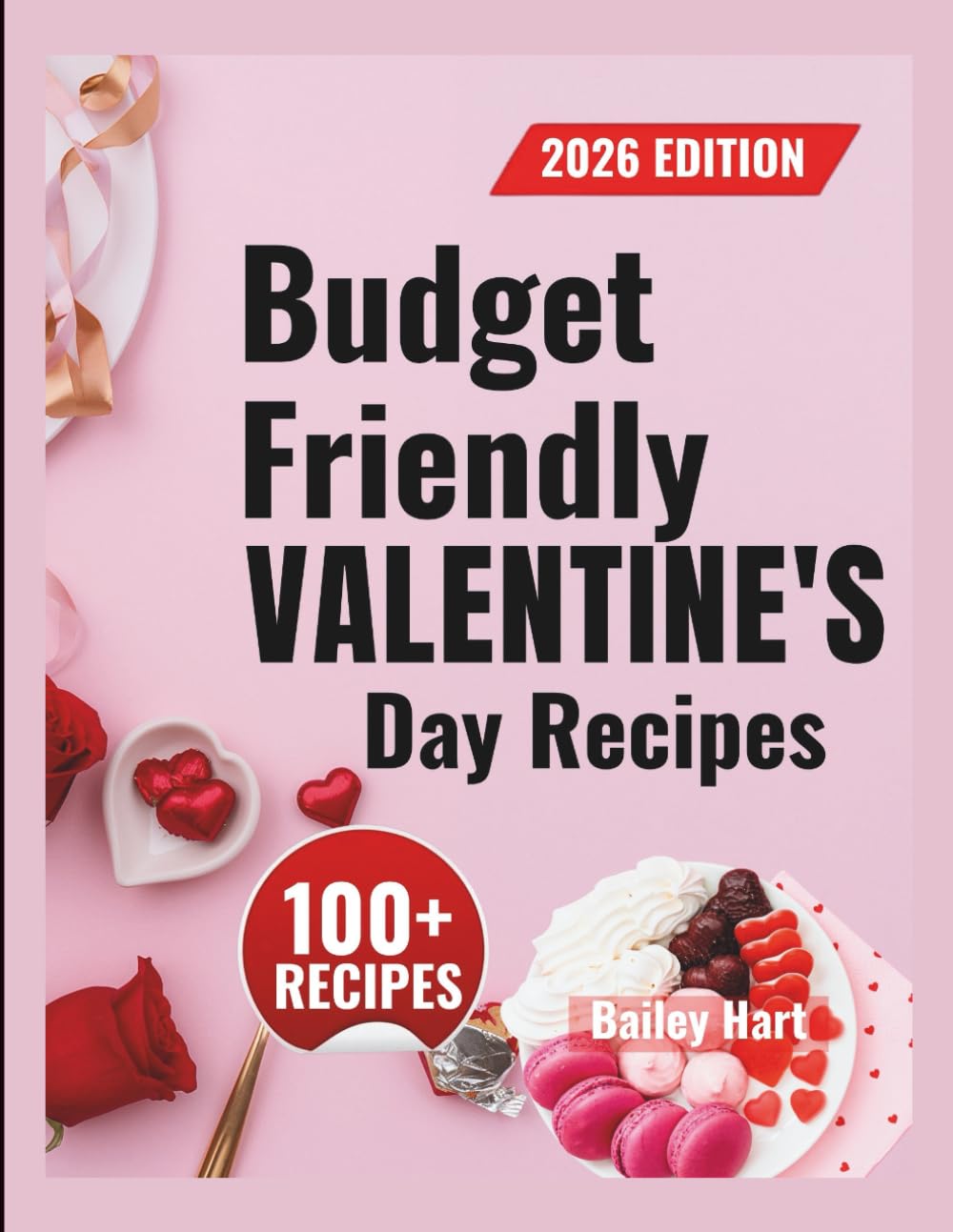Budget-Friendly Valentine’s Day Recipes: Affordable Romantic Dinners, Desserts, and Date-Night Meals for Two