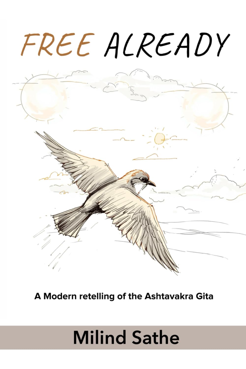 Free Already: A Modern retelling of the Ashtavakra Gita (Janak Trilogy)