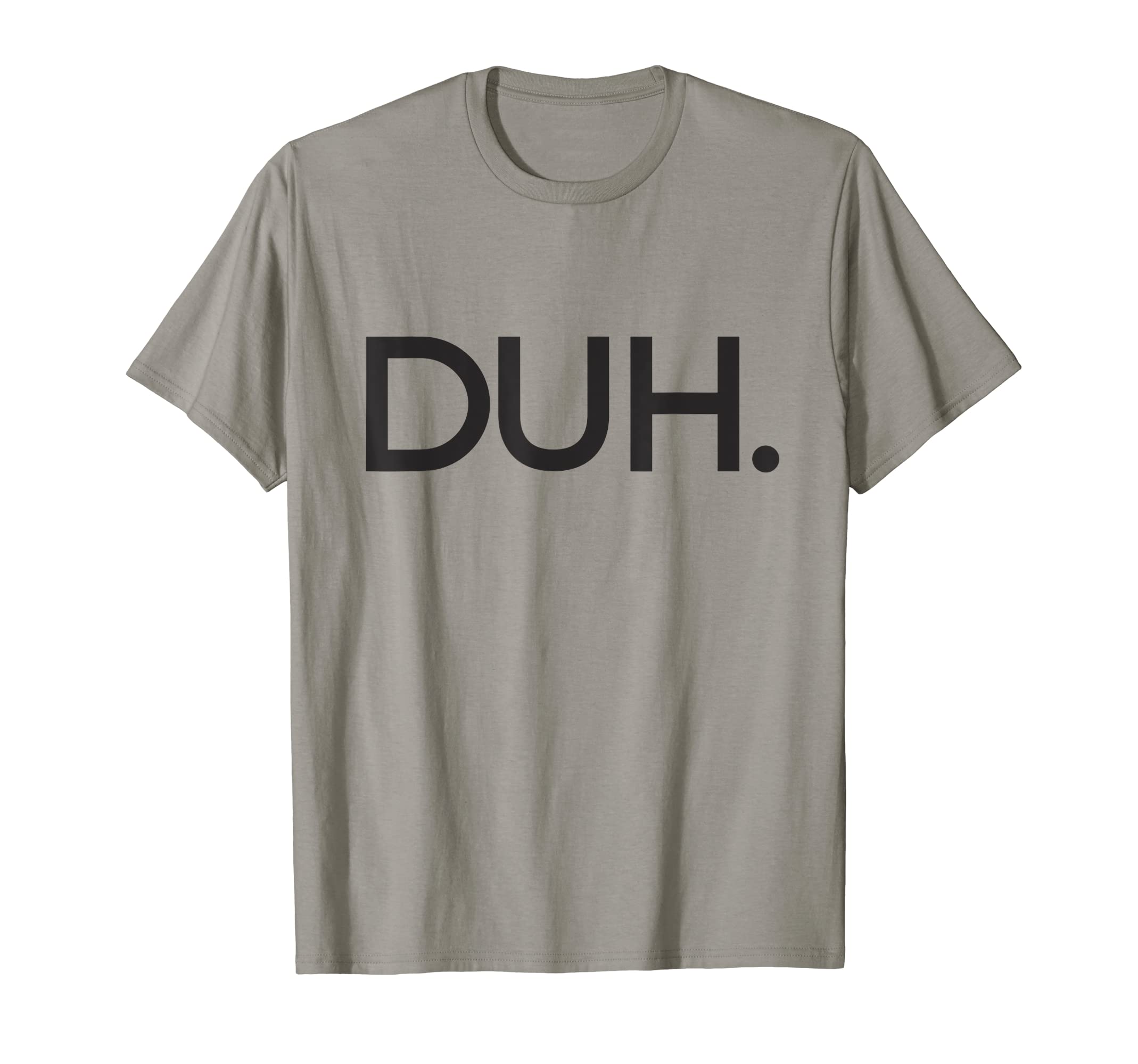 DUH. T-Shirt