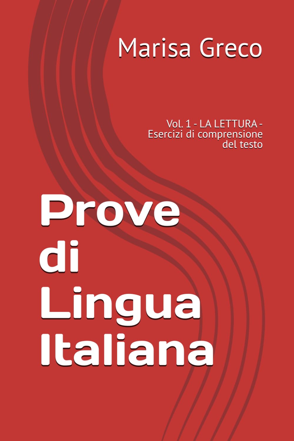 Prove di Lingua Italiana: Vol. 1 - LA LETTURA - Esercizi di comprensione del testo