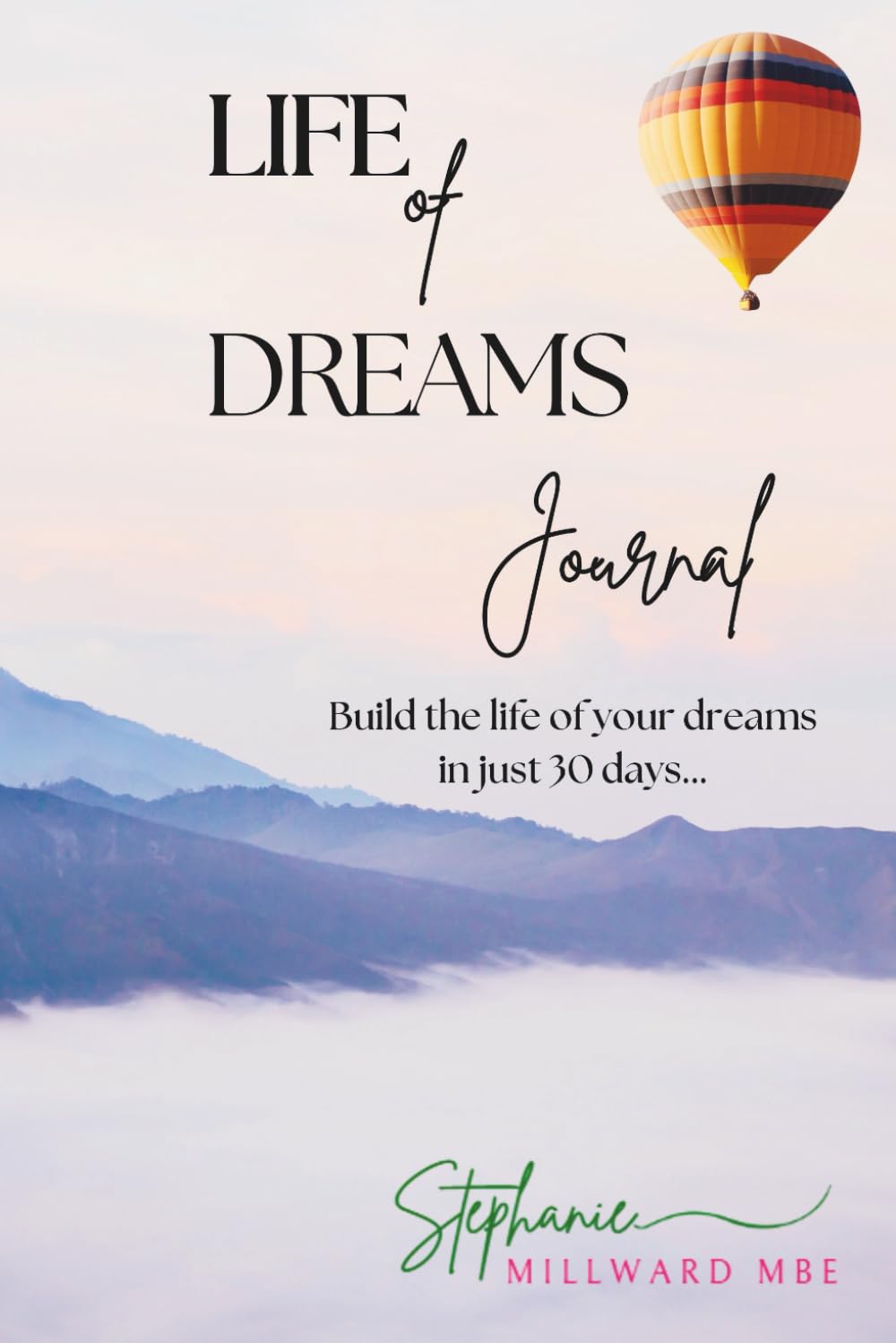 Life of Dreams Journal - Build the life of your dreams in just 30 days: A Paralympian’s 30-Day Guide to Building Better Habits and Living Your Best Life.