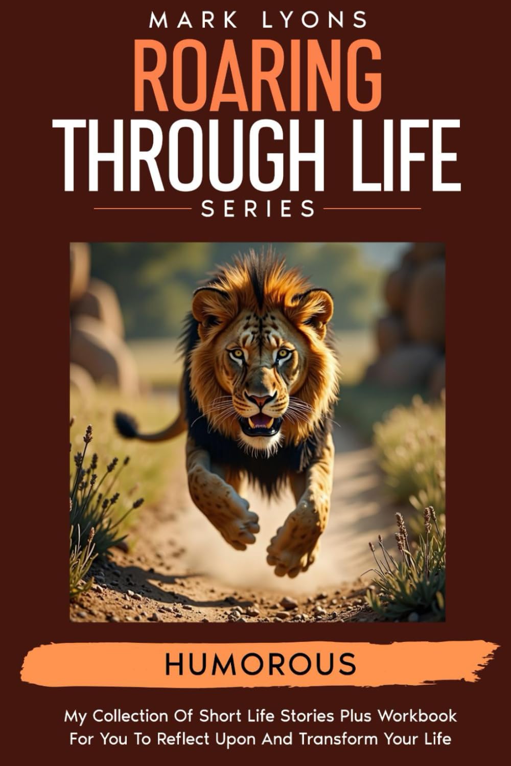 Roaring Through Life: Humorous (Mark Lyons Roaring through Life Series)