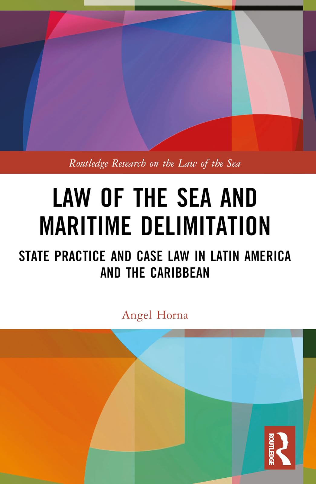 Law of the Sea and Maritime Delimitation by Angel Horna PAPERBACK 9781032269078