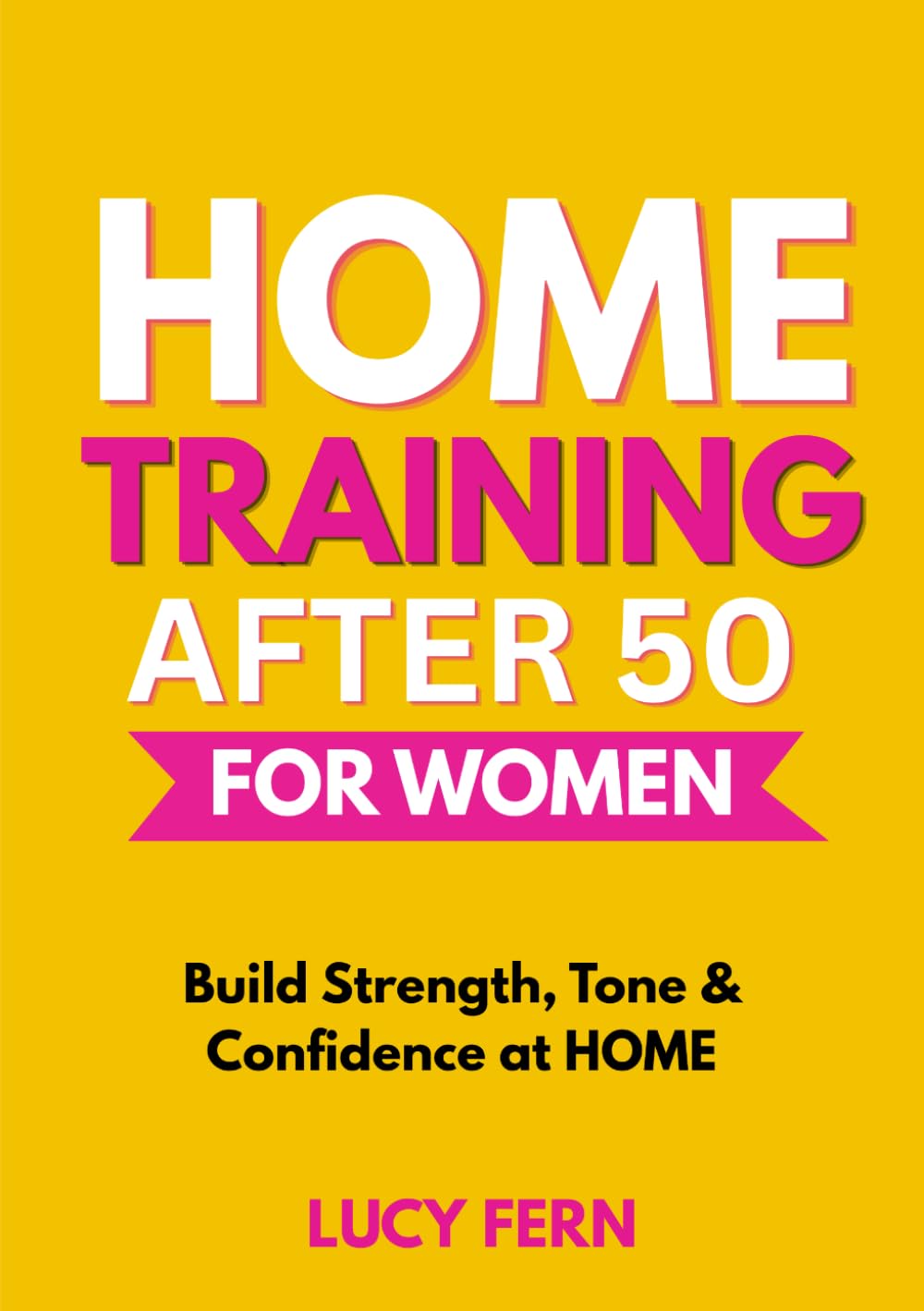 Home Training After 50 For Women: Build Strength, Tone & Confidence at Home (Thrive After 50 for Women)