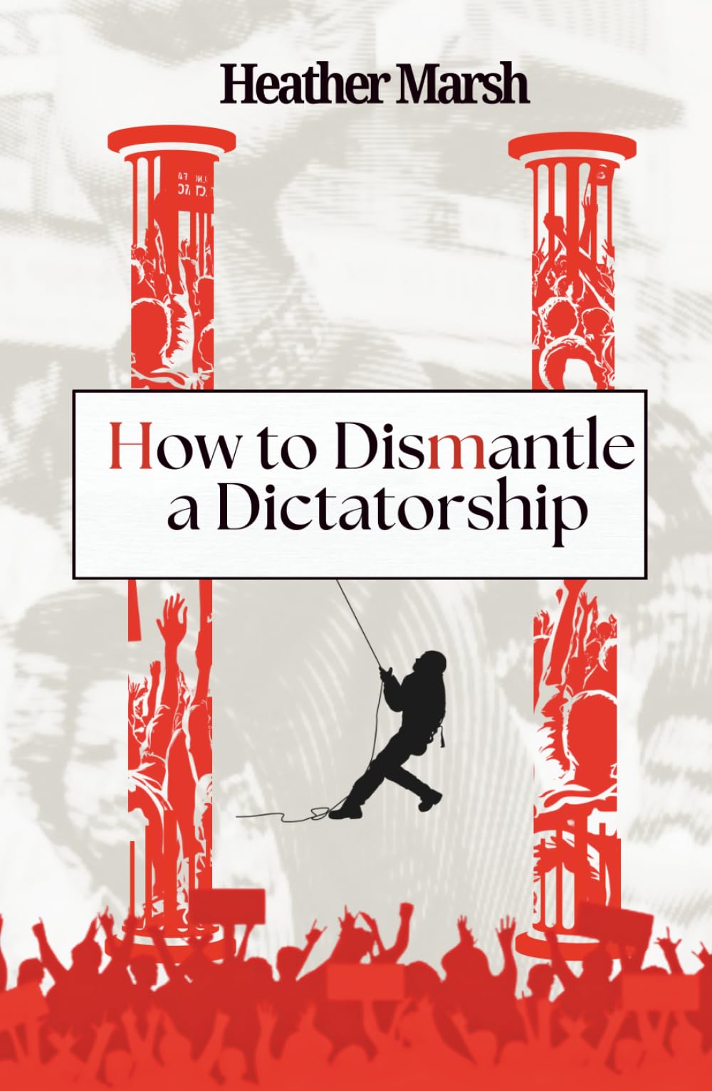 How to Dismantle a Dictatorship (Resistance)