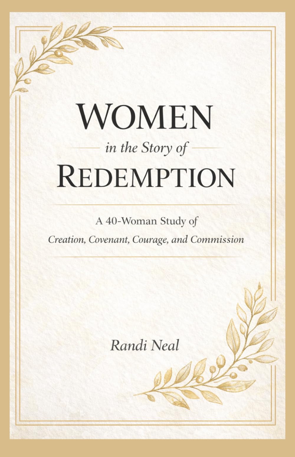Women in the Story of Redemption: A 40-woman study of Creation, Covenant, Courage, and Commission