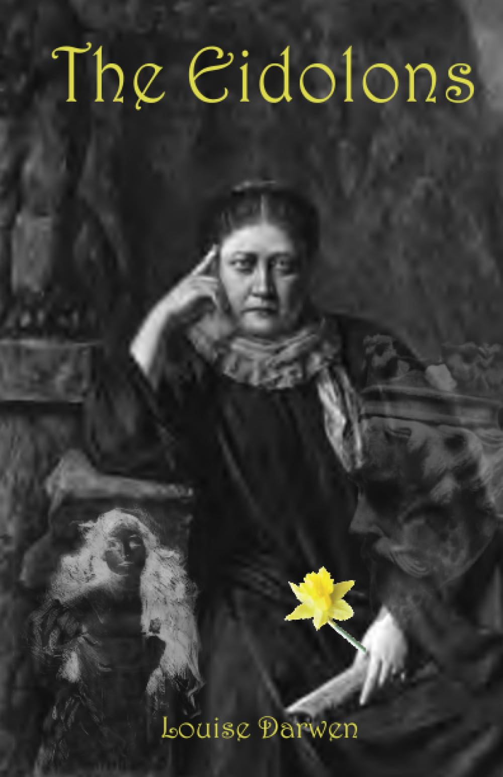 The Eidolons: The Occult Imprisonment of Madame Blavatsky (Silver Age Russian Occult Rosicrucian Schools)