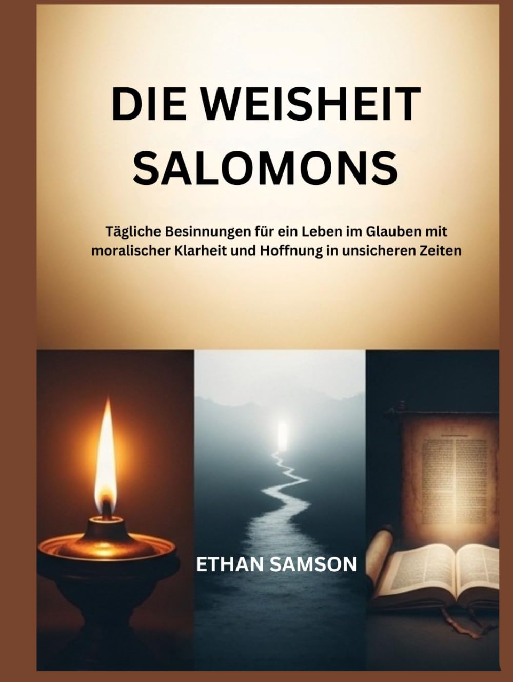 DIE WEISHEIT SALOMONS: Tägliche Besinnungen für ein Leben im Glauben mit moralischer Klarheit und Hoffnung in unsicheren Zeiten