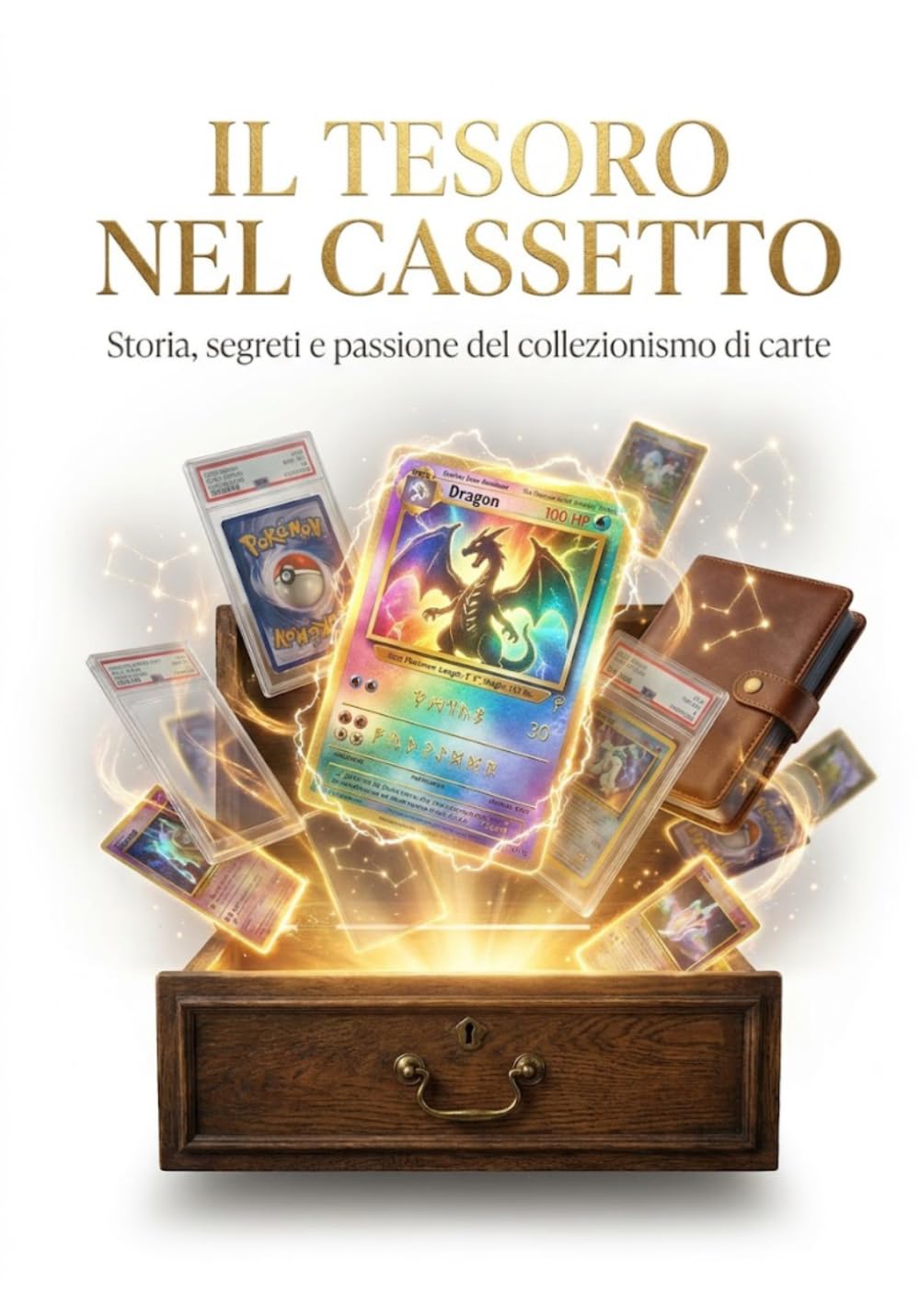 IL TESORO NEL CASSETTO: Storia, segreti e passione del collezionismo di carte Pokémon