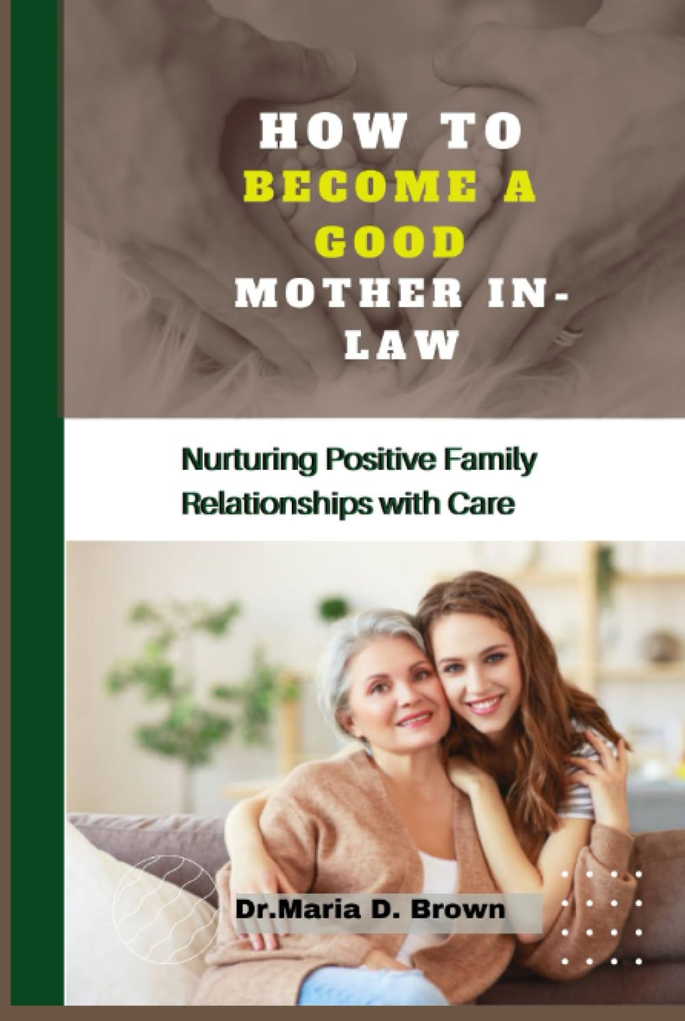 How to Become a Good Mother-in-Law: Nurturing Positive Family Relationships with Care