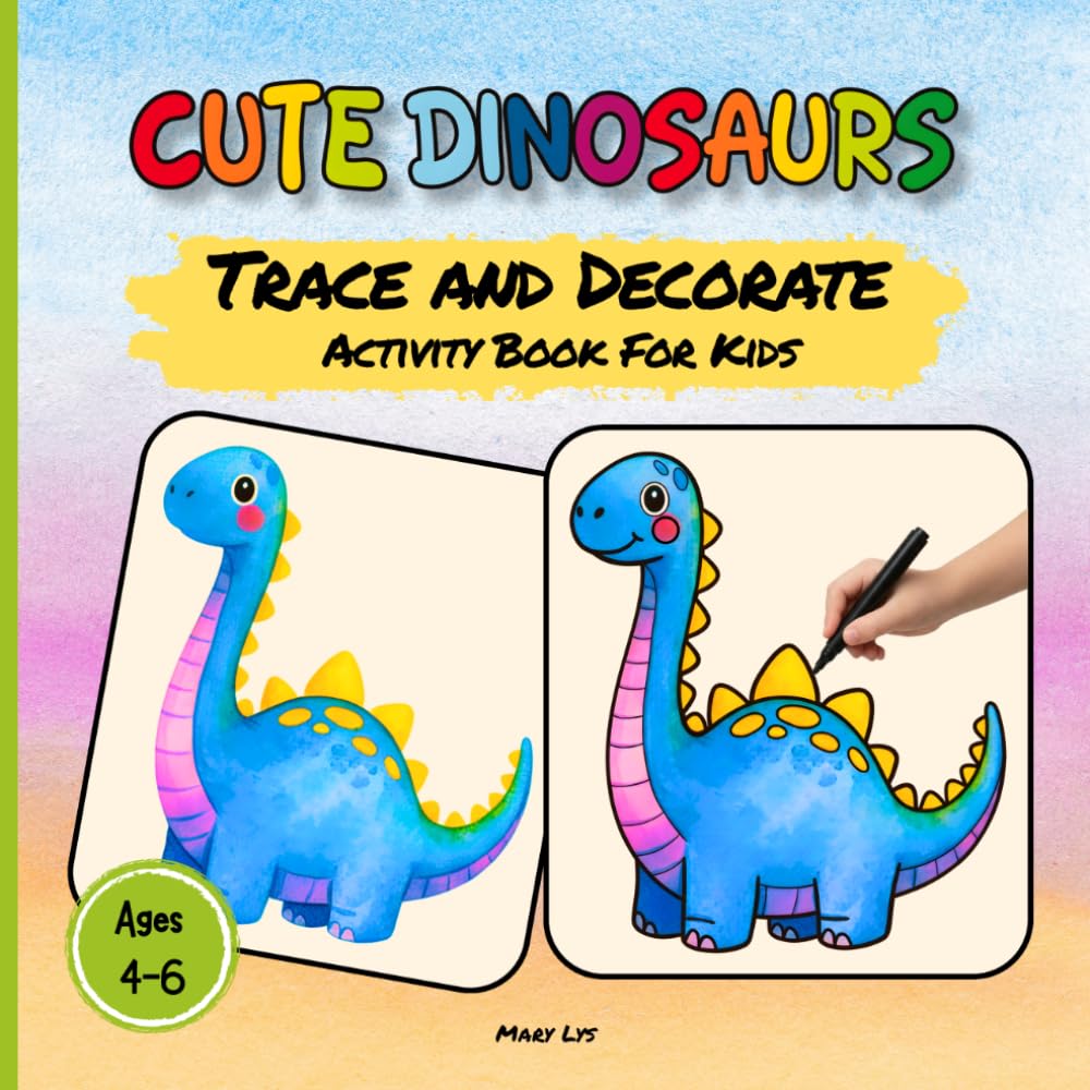 CUTE DINOSAURS TRACE AND DECORATE ACTIVITY BOOK FOR KIDS AGES 4-6: 40 Cute Watercolor Dinosaurs to Trace and Decorate | Fun Fine Motor Skills Activity Book (WATERCOLOR TRACE & DECORATE)