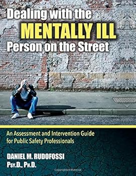 Paperback Dealing With the Mentally Ill Person on the Street: An Assessment and Intervention Guide for Public Safety Professionals Book