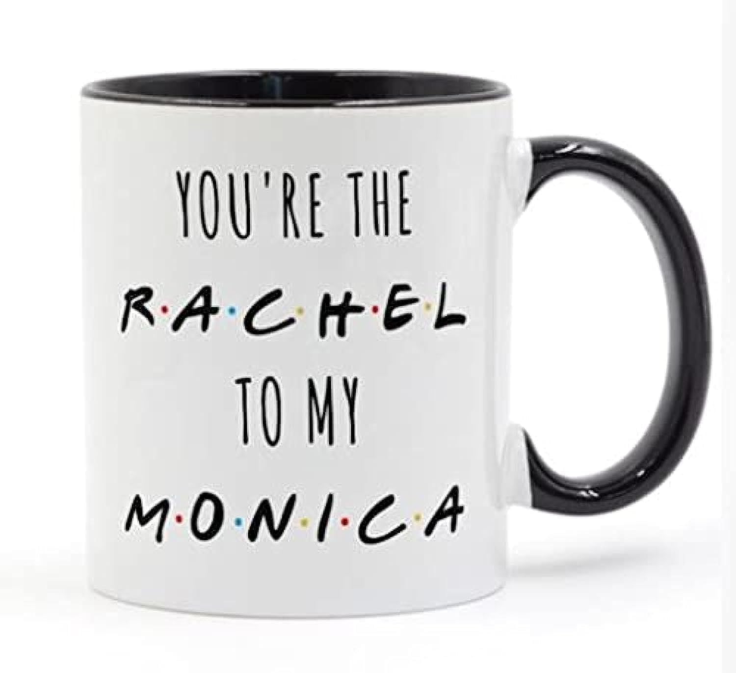 RYN You're The Rachel To My Monica tv shows friends Coffee Mug Ceramic Cup Creative Gifts 11oz