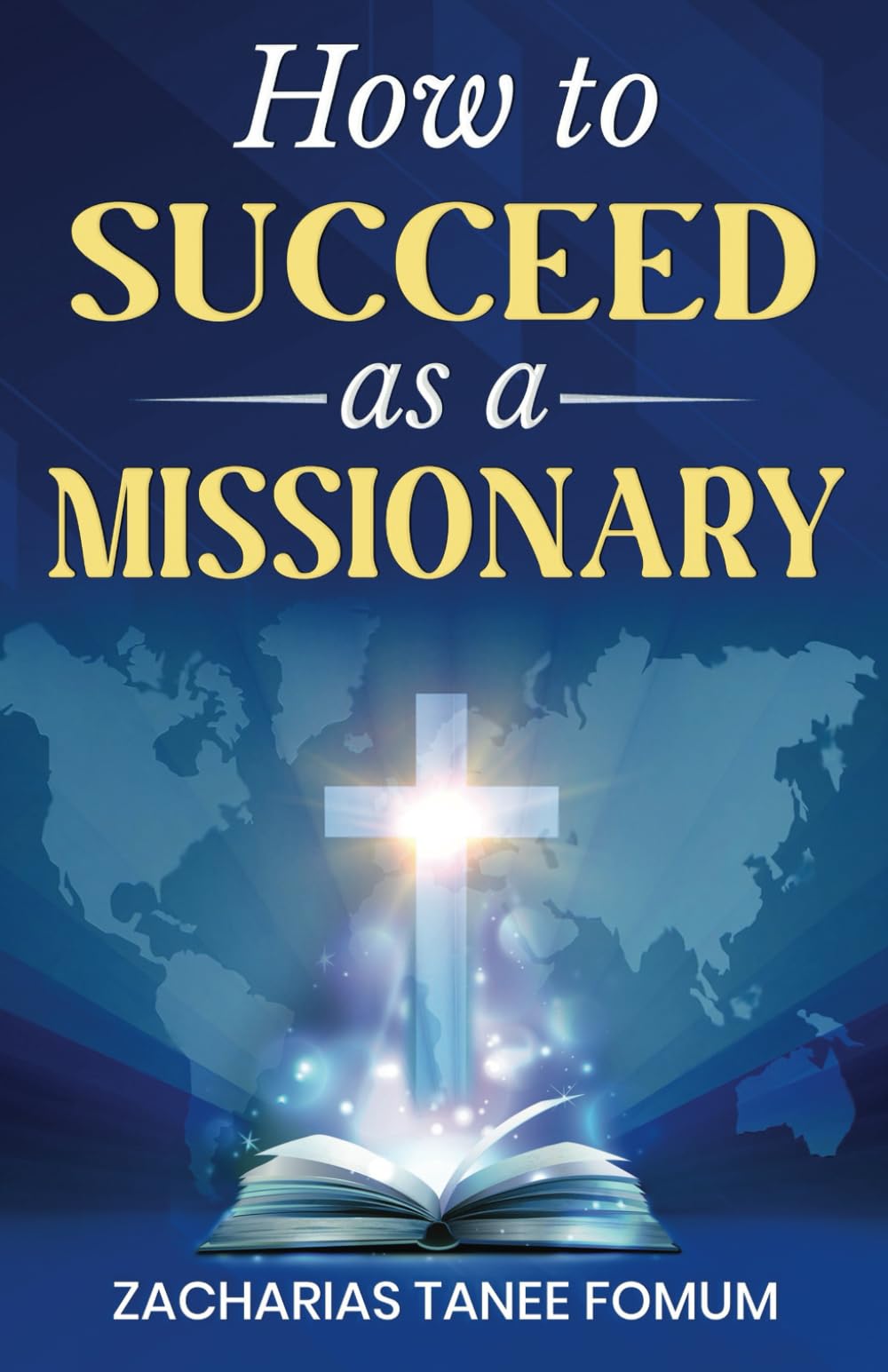 How to Succeed as a Missionary (Leading God's People)