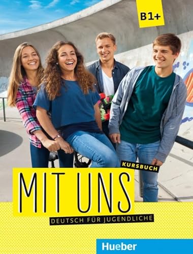 Mit uns B1+: Deutsch für Jugendliche.Deutsch als Fremdsprache / Kursbuch