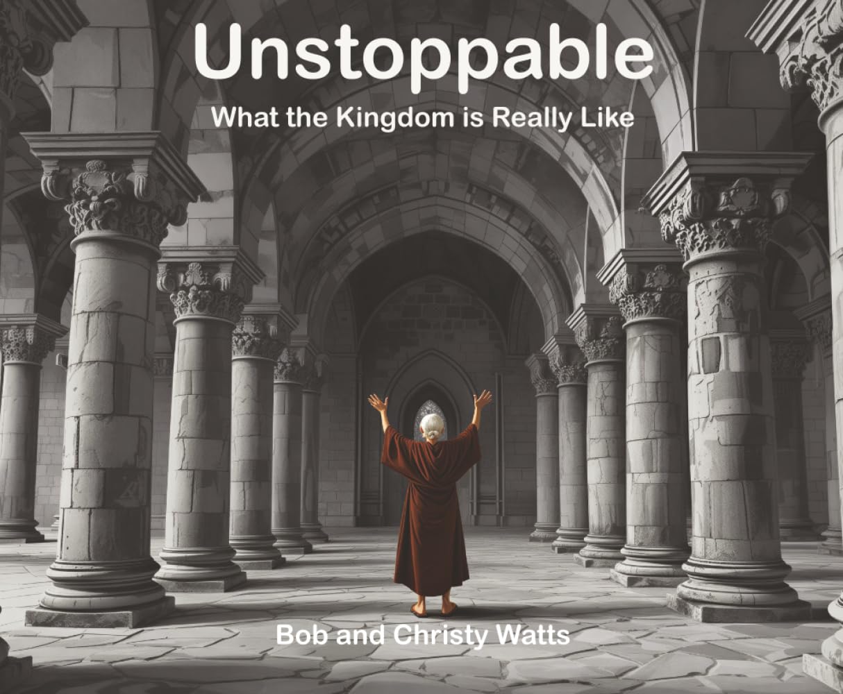 Unstoppable: What the Kingdom is Really Like (Parable Series)