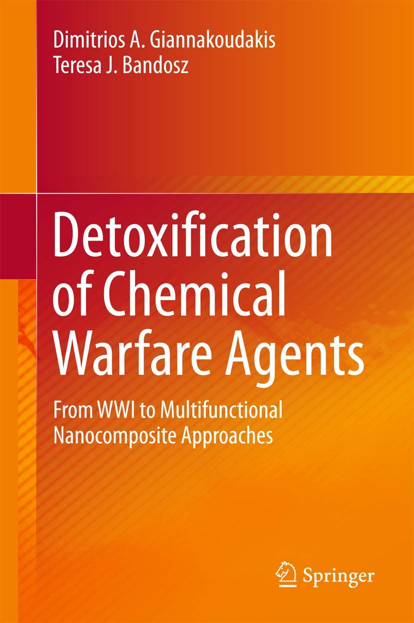 Buy Detoxification of Chemical Warfare Agents: From WWI to Multifunctional Nanocomposite Approaches — BookShops.in