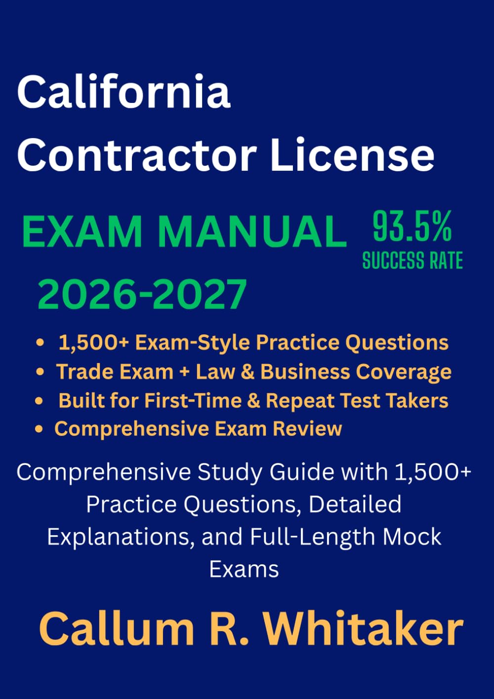 California Contractors License Exam Prep 2026–2027: Comprehensive Study Guide with 1,500+ Practice Questions, Detailed Explanations, and Full-Length Mock Exams
