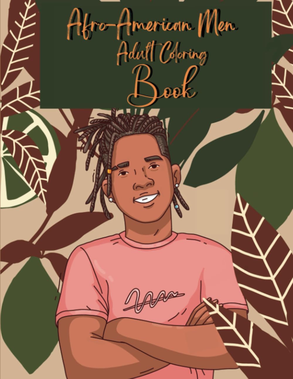 Afro-American Men Adults Coloring Book: An Empowering Black Man Coloring Book Celebrating African Heritage and Beauty For Stress and Relaxation