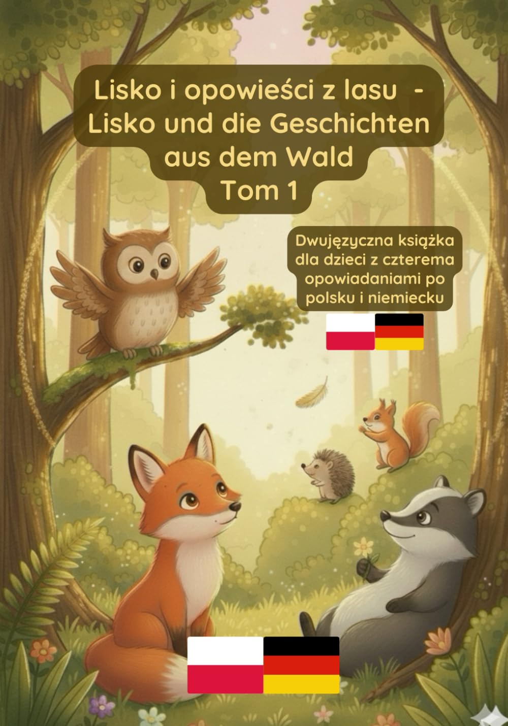 Lisko i opowieści z lasu - Lisko und die Geschichten aus dem Wald Tom 1: Dwujęzyczna książka dla dzieci po polsku i niemiecku