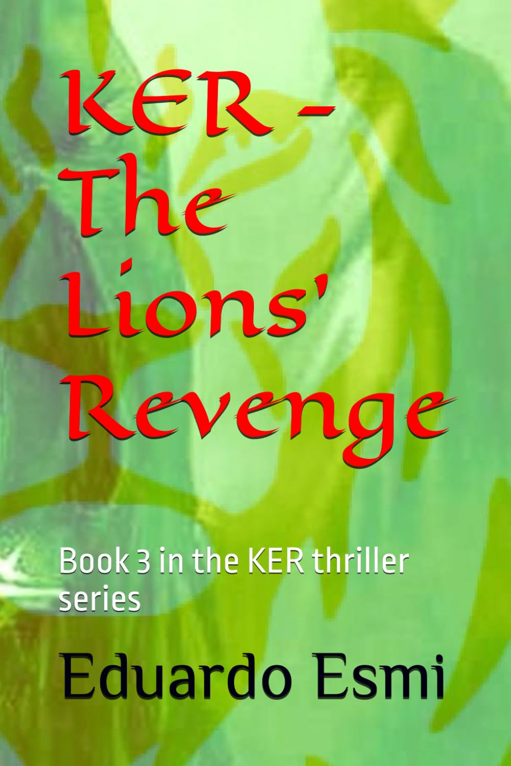KER - The Lions’ Revenge: Book 3 in the KER thriller series (KER- Verkünderin des gewaltsamen Todes)