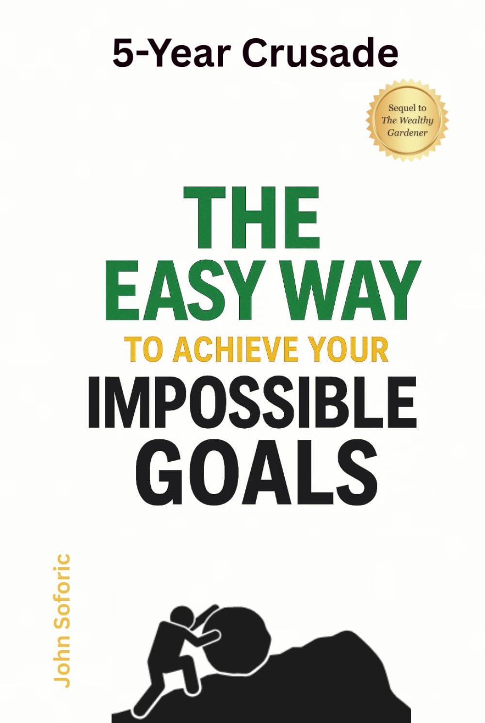 5-Year Crusade: The Easy Way to Achieve Your Impossible Goals