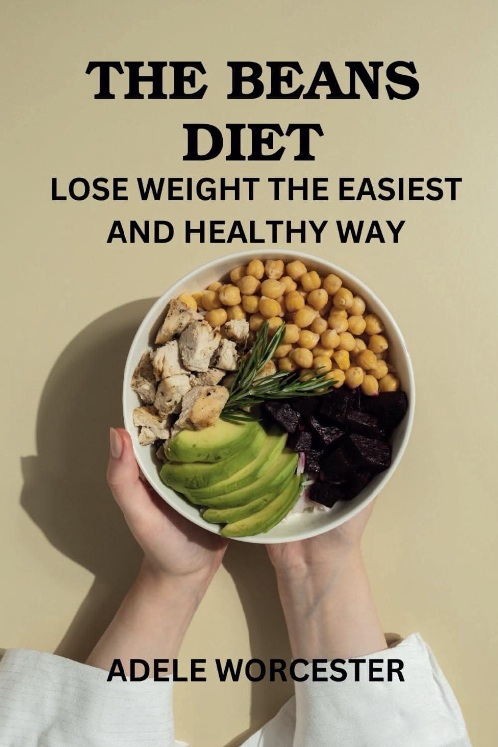 THE BEANS DIET: LOSE WEIGHT THE EASIEST AND HEALTHY WAY