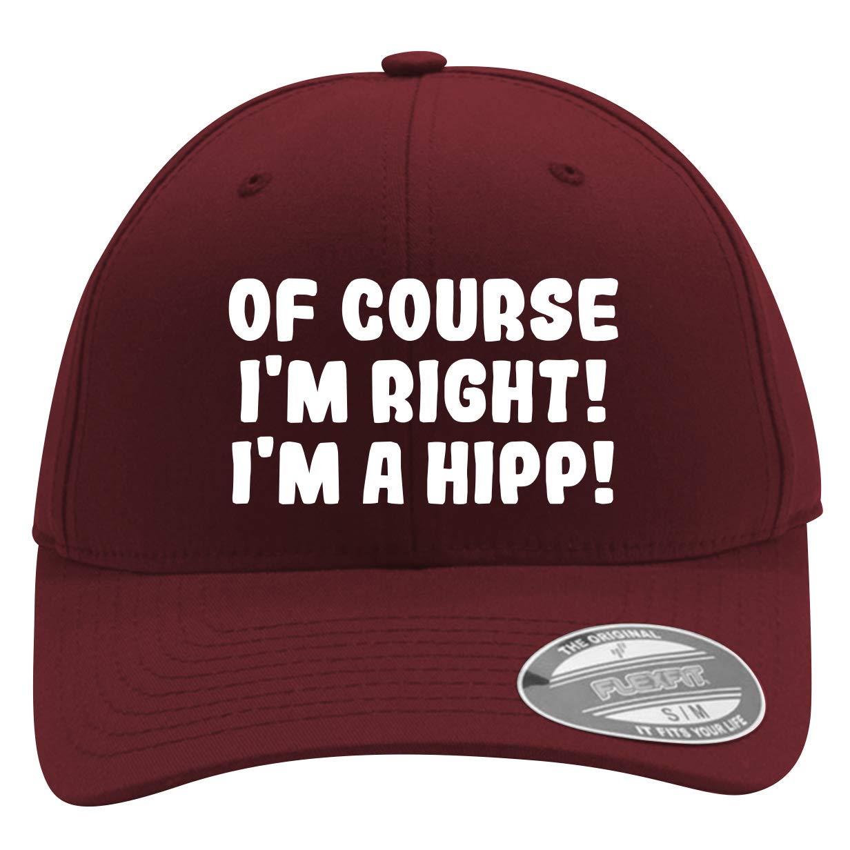of Course I'm Right! I'm A Hipp! - Men's Flexfit Baseball Cap Hat