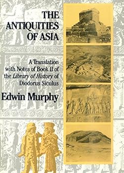 Hardcover The Antiquities of Asia: A Translation with Notes of Book II of the Library of History of Diodorus Siculus Book