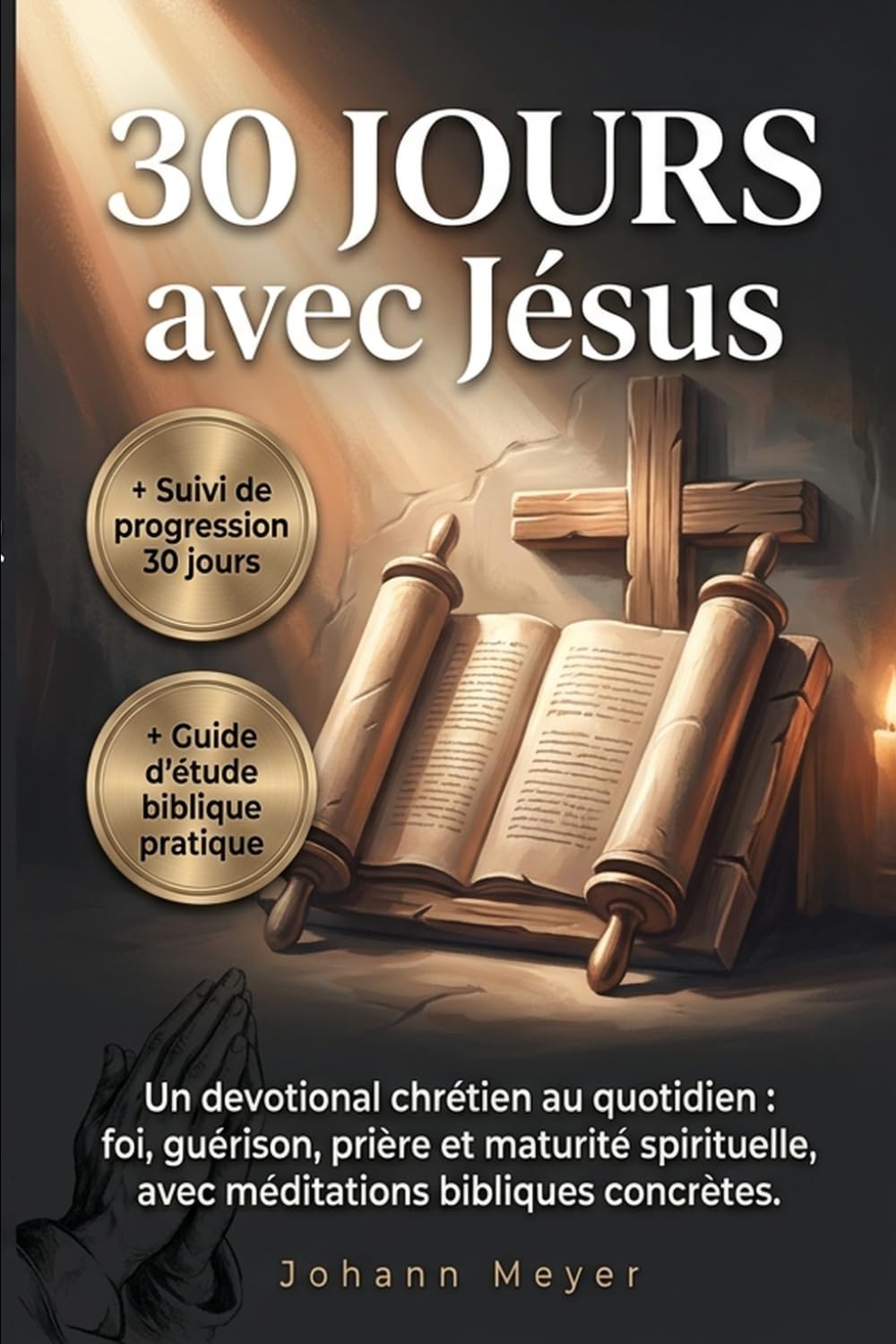 30 jours avec Jésus: Un devotional chrétien au quotidien : foi, guérison, prière et maturité spirituelle, avec méditations bibliques concrètes.