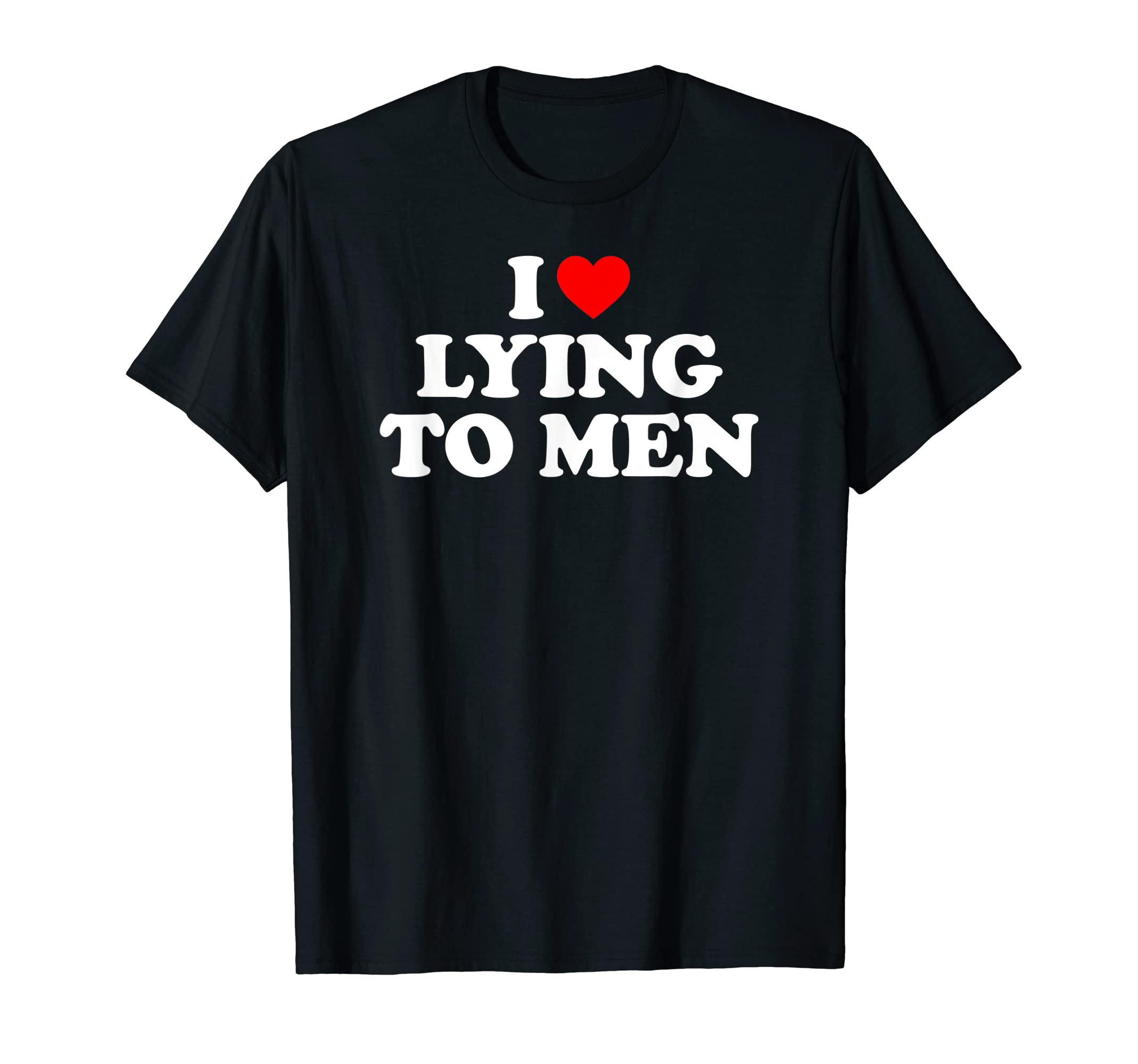 I Love Lying Shirt Lying Lover ShirtI Love Lying To Men, I Heart Lying To Men T-ShirtOEKO-TEX STANDARD 100