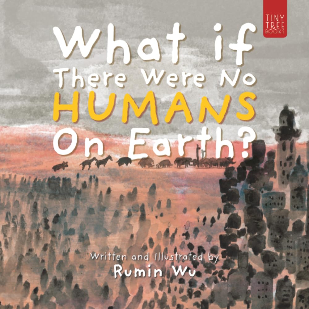 What If There Were No Humans on Earth? by Rumin Wu (Paperback Book)