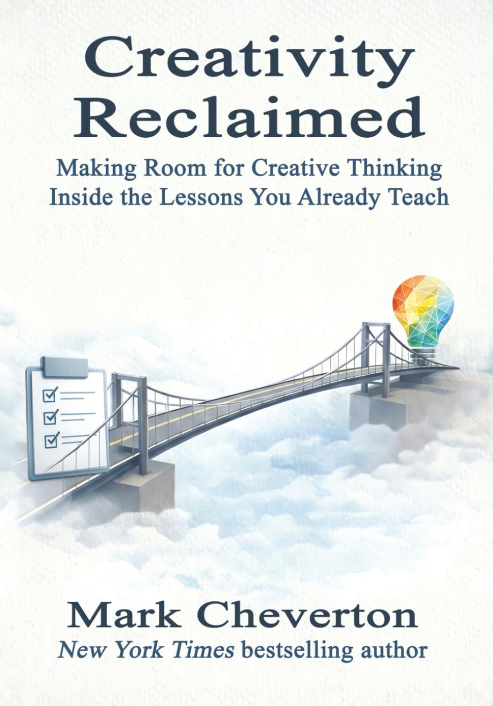 Creativity Reclaimed: Making Room for Creative Thinking Inside the Lessons You Already Teach