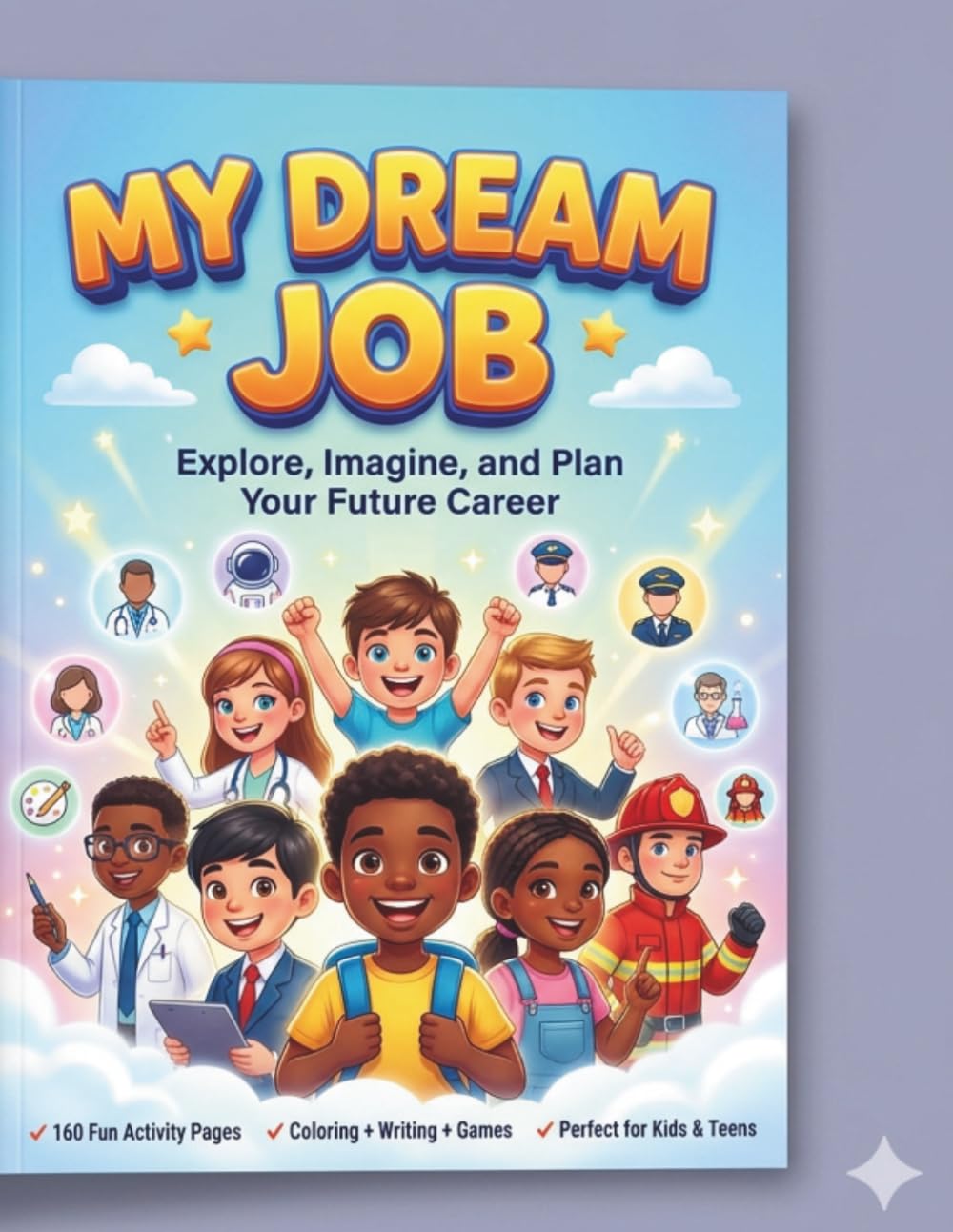 My Dream Job: Explore Careers, Set Goals, and Plan Your Dream Future (Activity Book for Kids Ages 8–16)